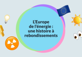 L'europe de l'énergie : une histoire à rebondissements